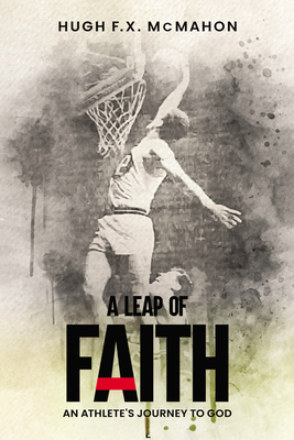 A Leap of Faith - Hugh F. X. Mcmahon