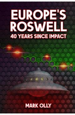 Coperta cărții 'Europe's Roswell: 40 Years Since Impact - Mark Olly'