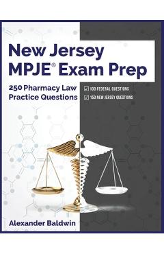 Coperta cărții 'New Jersey MPJE Exam Prep: 250 Pharmacy Law Practice Questions - Alexander Baldwin'