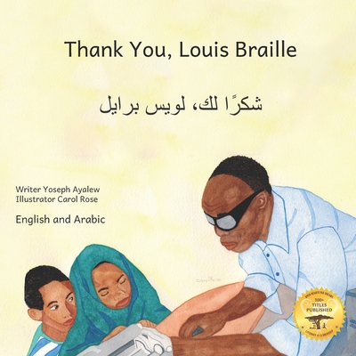 Thank You, Louis Braille: Reading and Writing with Fingertips in English and Arabic - Ready Set Go Books