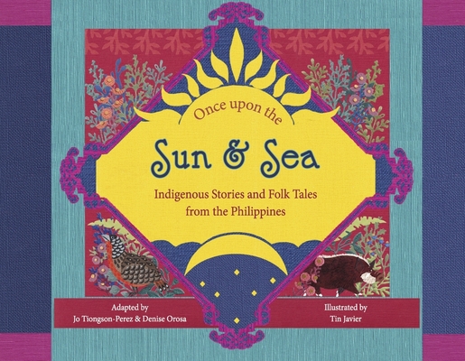 Once Upon the Sun and Sea: Indigenous Stories and Folk Tales from the Philippines - Jo Tiongson-perez