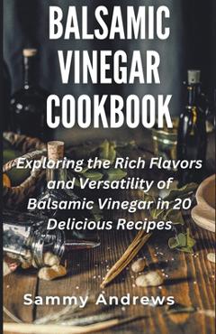 Poza produsului Balsamic Vinegar Cookbook - Sammy Andrews