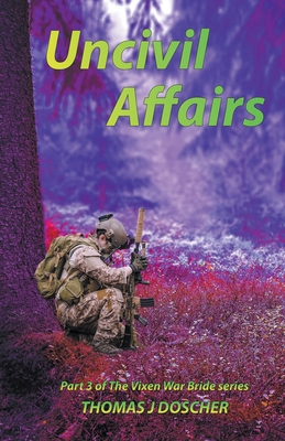 Uncivil Affairs - Part 3 of The Vixen War Bride Series - Thomas Doscher