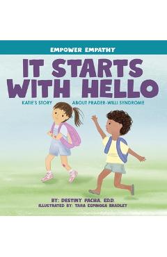 Poza produsului It Starts with Hello: Katie's Story about Prader-Willi Syndrome - Destiny Pacha