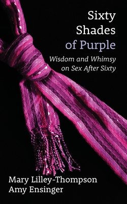 Sixty Shades of Purple - Mary Lilley-thompson