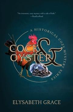 Poza produsului The Cock & Oyster Historical Cozy Mystery: A Historical Cozy Mystery Series - Elysabeth Grace