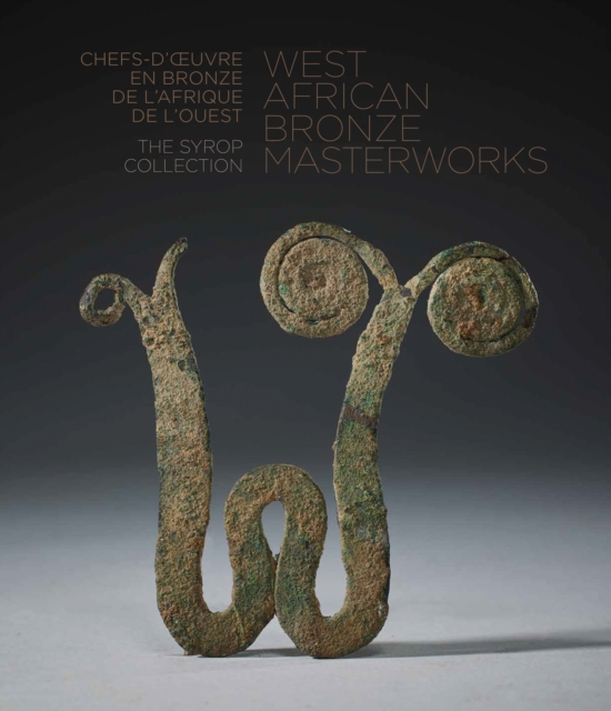 West African Bronze Masterworks: The Syrop Collection - Susan Kloman