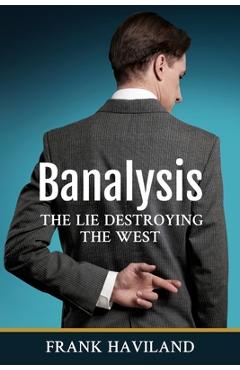 Coperta cărții 'Banalysis: The Lie Destroying The West - Frank Haviland'