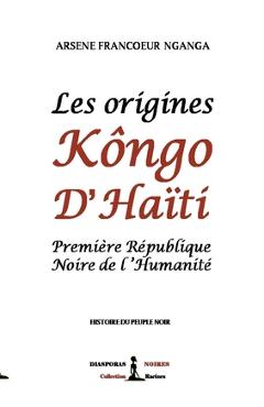 Coperta cărții 'Les origines Kôngo d'Haiti: Première République Noire de l'Humanité - Arsène Francoeur Nganga'