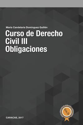 Curso de Derecho Civil III: Obligaciones - María Candelaria Domínguez Guillén