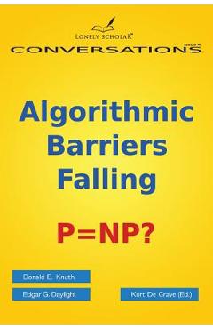 Coperta cărții 'Algorithmic Barriers Falling: P=np? - Donald E. Knuth'