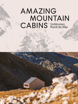 Amazing Mountain Cabins: Architecture Worth the Hike - Agata Toromanoff