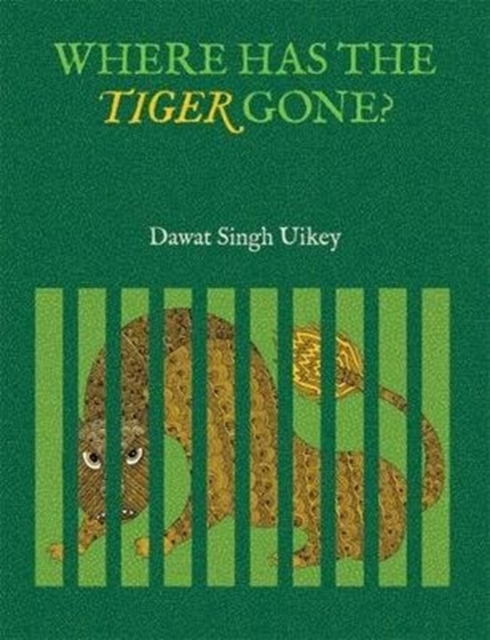 Where Has the Tiger Gone? - Dhavat Singh Uikey