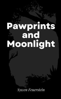 Pawprints and Moonlight - Sywen Feuerstein