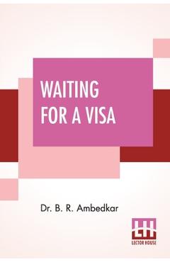 Coperta cărții 'Waiting For A Visa - B. R. Ambedkar'
