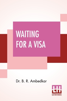 Coperta cărții 'Waiting For A Visa - B. R. Ambedkar'
