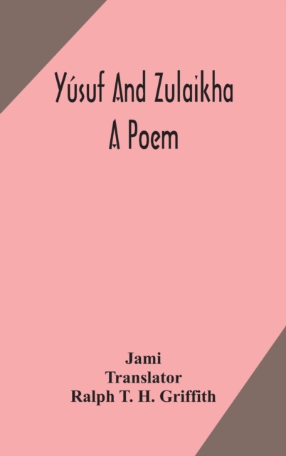 Yúsuf and Zulaikha: a poem - Jami