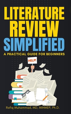 Literature Review Simplified: A Practical Guide for Beginners - Rafiq Muhammad