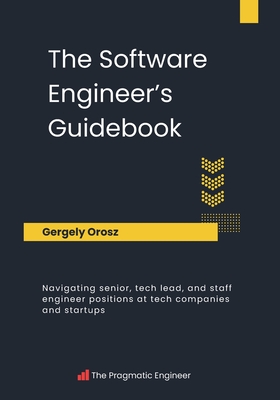 The Software Engineer's Guidebook - Gergely Orosz