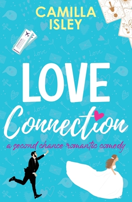 Love Connection: A Feel Good Romantic Comedy - Camilla Isley