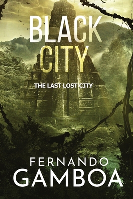 Coperta cărții 'Black City: The Last Lost City - Fernando Gamboa'