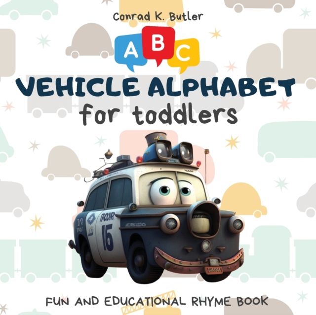 Vehicles Alphabet for Toddlers: ABC rhyming book for kids to learn the alphabet with funny pictures of vehicles, a bedtime book with letters & words f - Conrad K. Butler