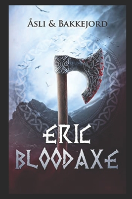Bloodaxe: A Viking historical fiction adventure - Tony Bakkejord