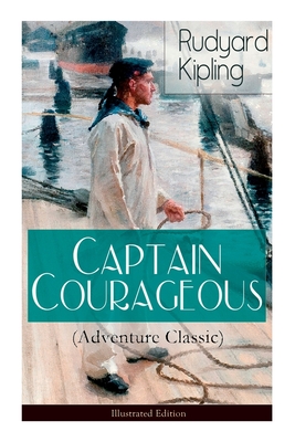 Captain Courageous (Adventure Classic) - Illustrated Edition - Rudyard Kipling