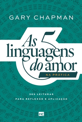 As 5 linguagens do amor na prática: 365 leituras para reflexão e aplicação - Gary Chapman