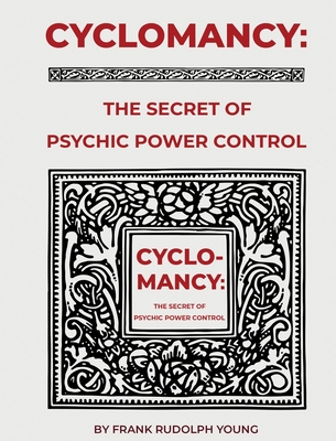 Cyclomancy: The Secret of Psychic Power - Frank Rudolph Young