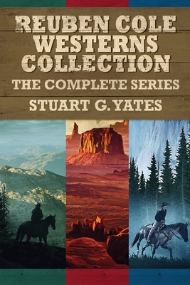 Reuben Cole Westerns Collection: The Complete Series - Stuart G. Yates