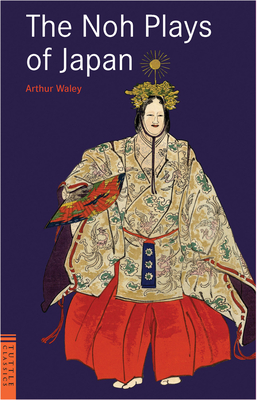 The Noh Plays of Japan - Arthur Waley