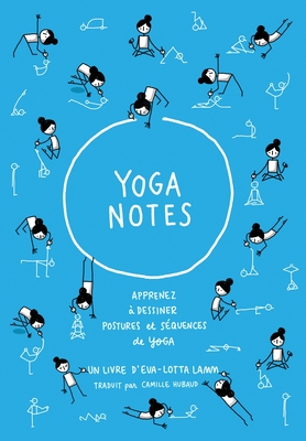 Yoganotes - Dessinez les postures de yoga - Eva-lotta Lamm