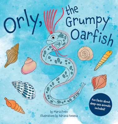 Coperta cărții 'Orly, the Grumpy Oarfish - Maria Pinto'