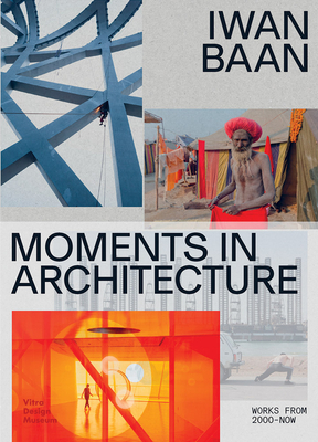 Iwan Baan: Moments in Architecture - Iwan Baan