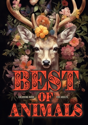 Best of Animals Coloring Book for Adults: Animals Coloring Book for Adults Grayscale Best of all Dogs, Cats, funny Animals, Flower Animals, Christmas - Monsoon Publishing