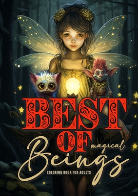 Best of magical Beings Coloring Book for Adults: Fairies Coloring Book for Adults Grayscale Best of Elves, Gnomes, Fairies, Pixies, Forest Spirit, Tro - Monsoon Publishing