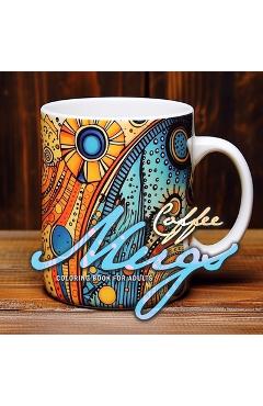 Poza produsului Coffee Mugs Coloring Book for Adults: abstract coffee cups Coloring Book for adults 3D zentangle Mugs Grayscale abstract patterns coloring book - Monsoon Publishing