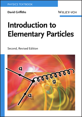 Coperta cărții 'Introduction to Elementary Particles - David Griffiths'