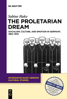 The Proletarian Dream - Sabine Hake