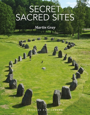 Secret Sacred Sites - Martin Gray