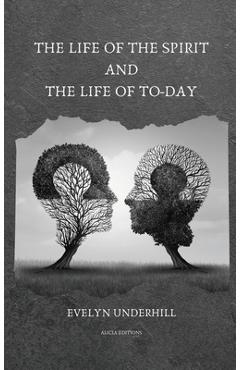 Coperta cărții 'The Life of the Spirit and the Life of To-day - Evelyn Underhill'