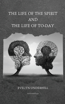 The Life of the Spirit and the Life of To-day - Evelyn Underhill