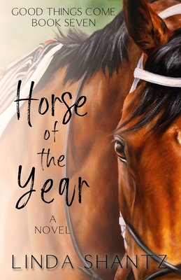 Horse of the Year: Good Things Come Book 7 - Linda Shantz