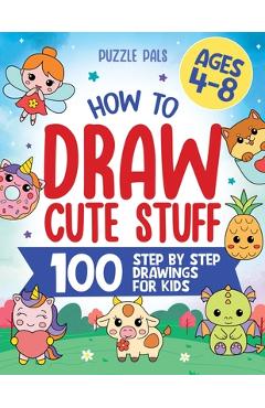 Poza produsului How To Draw Cute Stuff: 100 Simple Step By Step Drawings For Kids Ages 4 to 8 - Puzzle Pals
