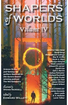 Shapers of Worlds Volume IV - Edward Willett