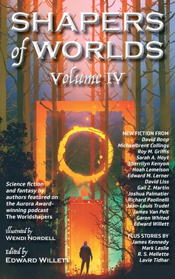 Shapers of Worlds Volume IV - Edward Willett