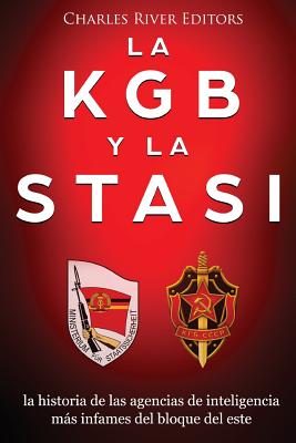 La KGB y la Stasi: la historia de las agencias de inteligencia más infames del bloque del este - Charles River