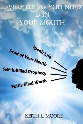 Everything You Need Is in Your Mouth - Keith L. Moore