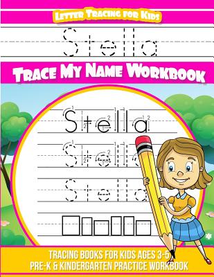 Coperta cărții 'Stella Letter Tracing for Kids Trace my Name Workbook: Tracing Books for Kids ages 3 - 5 Pre-K & Kindergarten Practice'